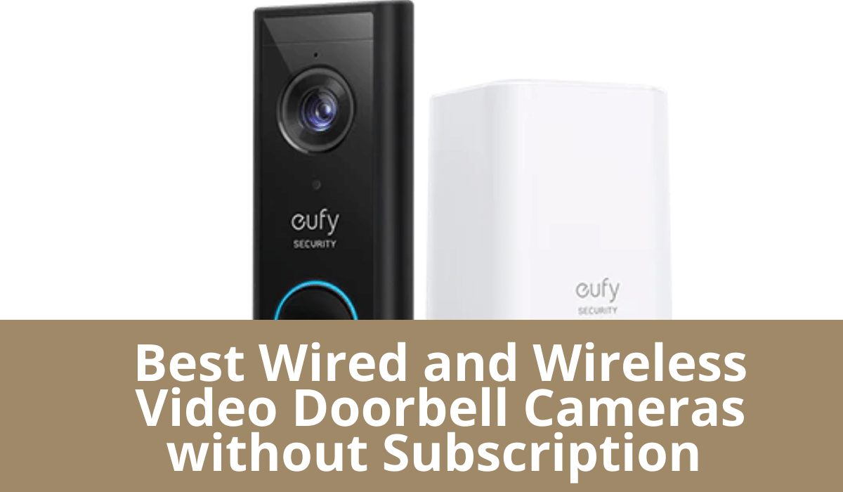 Best Wired and Wireless Video Doorbell Cameras without Subscription