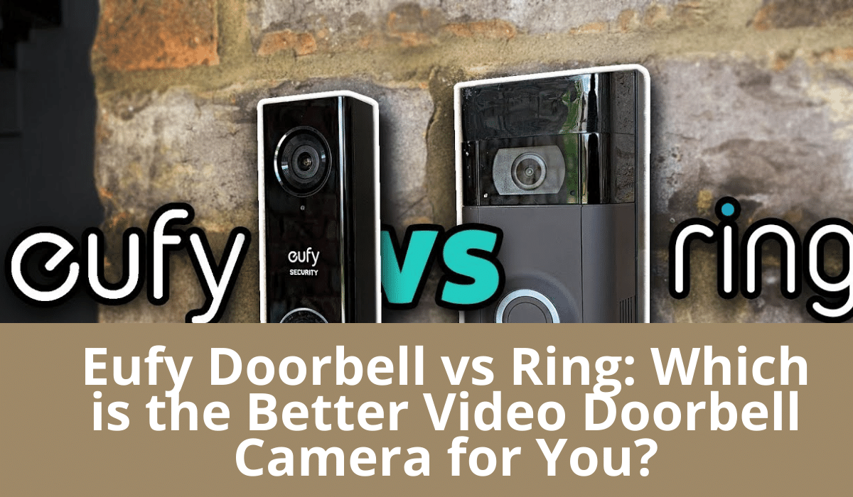 Eufy Doorbell vs Ring: Which is the Better Video Doorbell Camera for You?